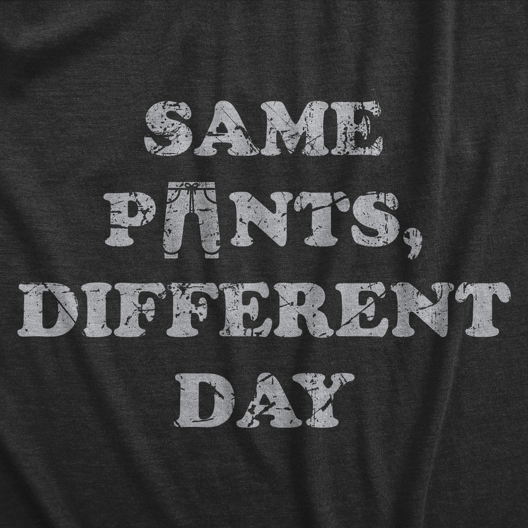 Same Pants Different Day Women's T Shirt