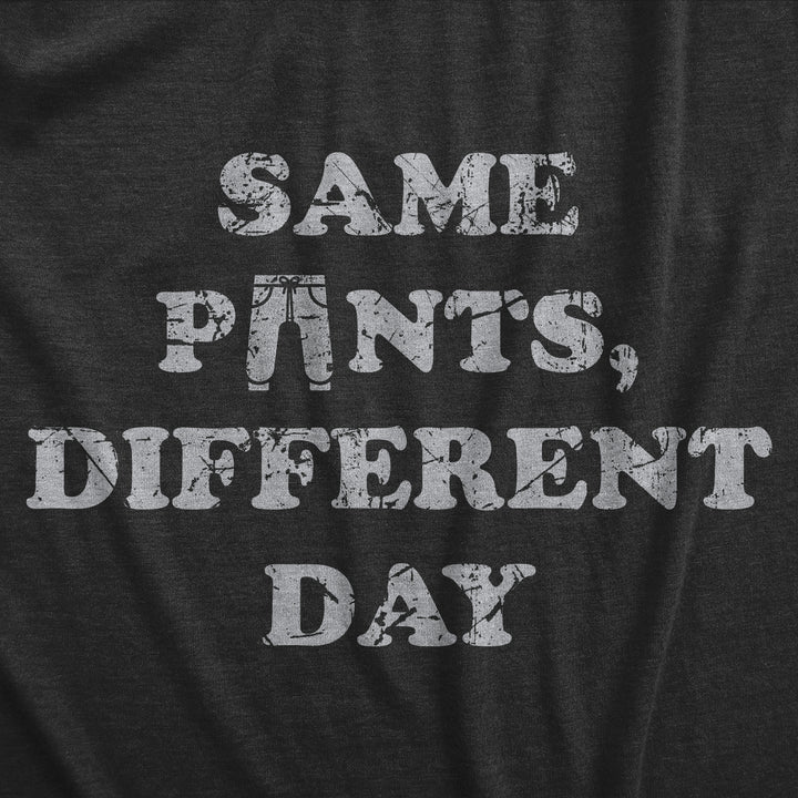 Same Pants Different Day Women's T Shirt