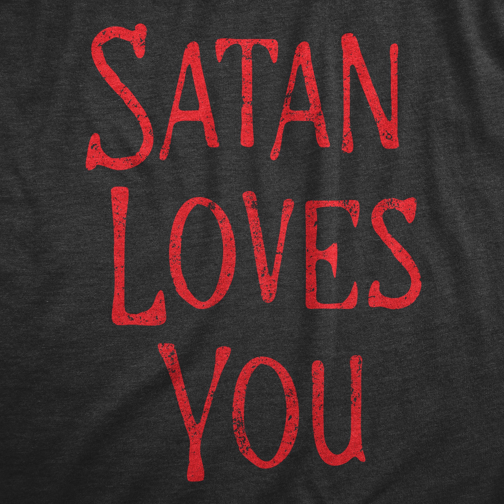 Funny Heather Black - SATAN Satan Loves You Mens T Shirt Nerdy Sarcastic Tee