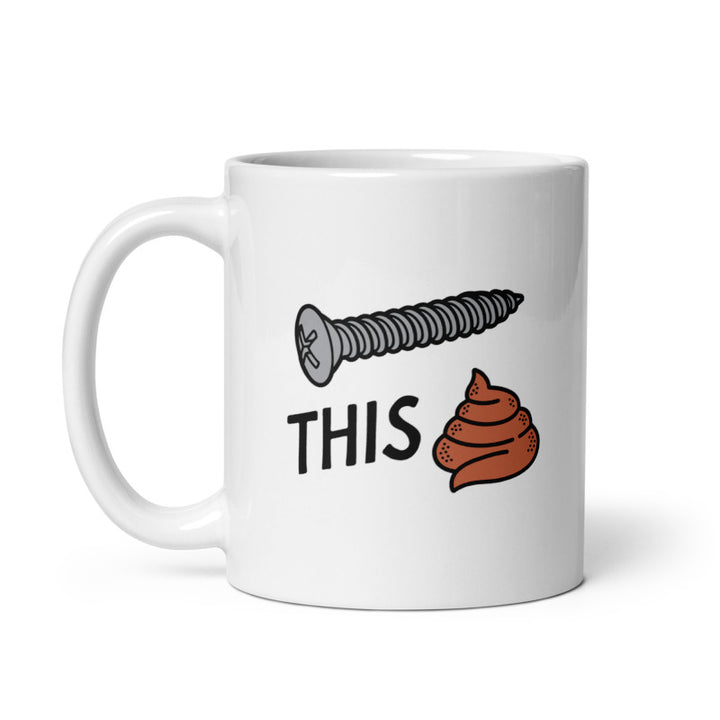 Funny White Screw This Shit Coffee Mug Nerdy Sarcastic Tee