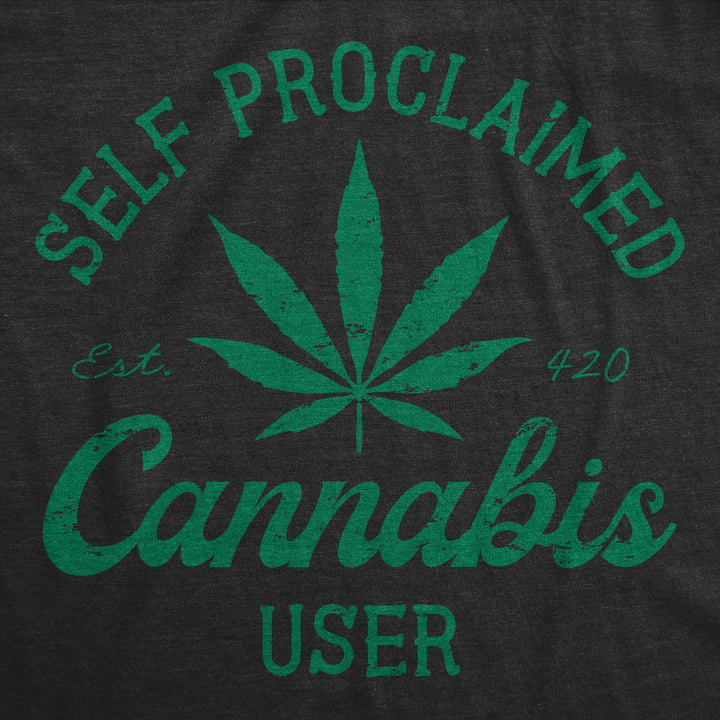 Self Proclaimed Cannabis User Men's T Shirt