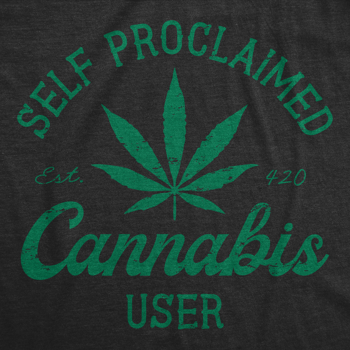 Self Proclaimed Cannabis User Men&#39;s T Shirt