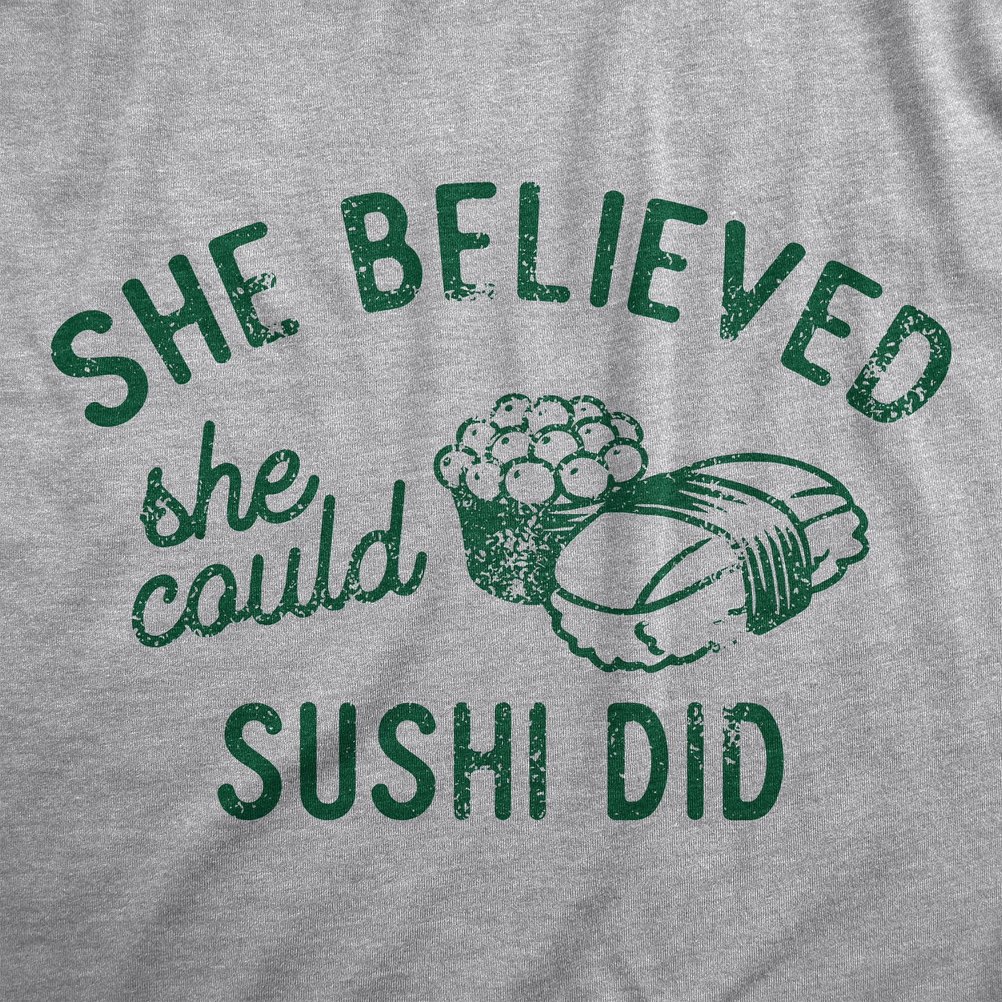 Funny Light Heather Grey - SUSHI She Believed She Could Sushi Did Womens T Shirt Nerdy Food sarcastic Tee