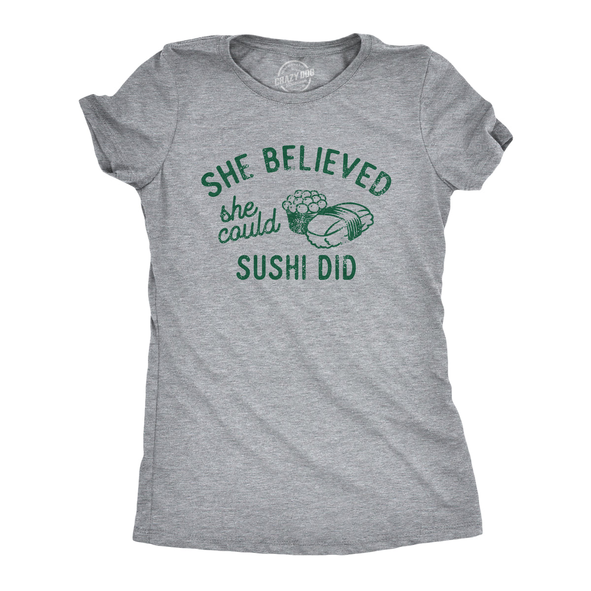 Funny Light Heather Grey - SUSHI She Believed She Could Sushi Did Womens T Shirt Nerdy Food sarcastic Tee