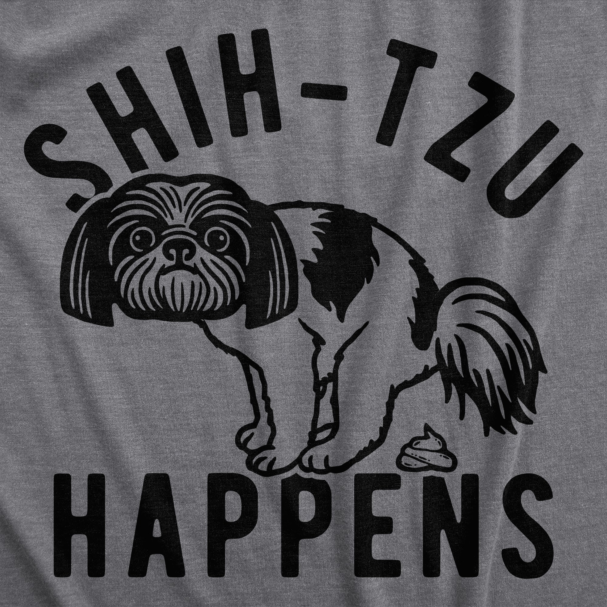 Funny Dark Heather Grey - SHIHTZU Shih Tzu Happens Mens T Shirt Nerdy Dog Sarcastic Tee