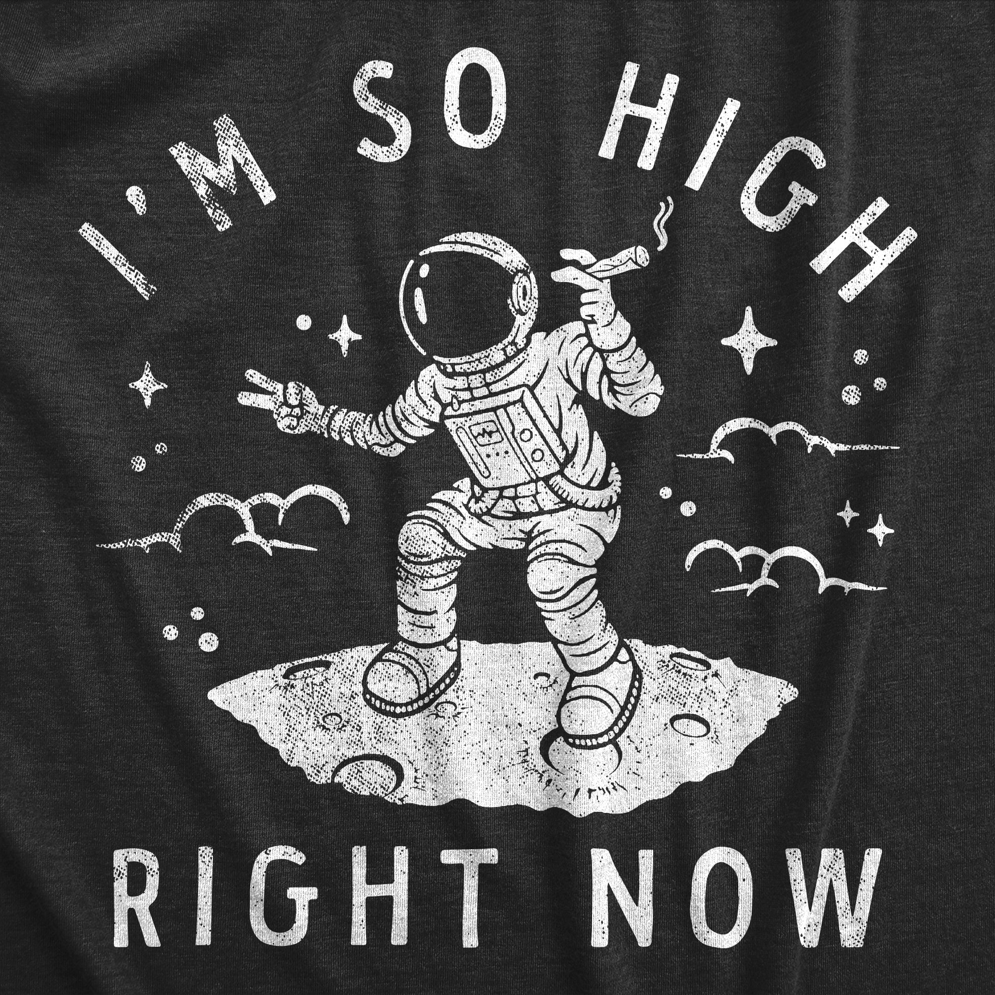 Funny Heather Black - HIGH Im So High Right Now Mens T Shirt Nerdy 420 space Tee