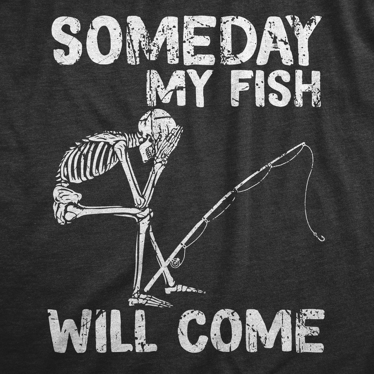 Someday My Fish Will Come Men&#39;s T Shirt