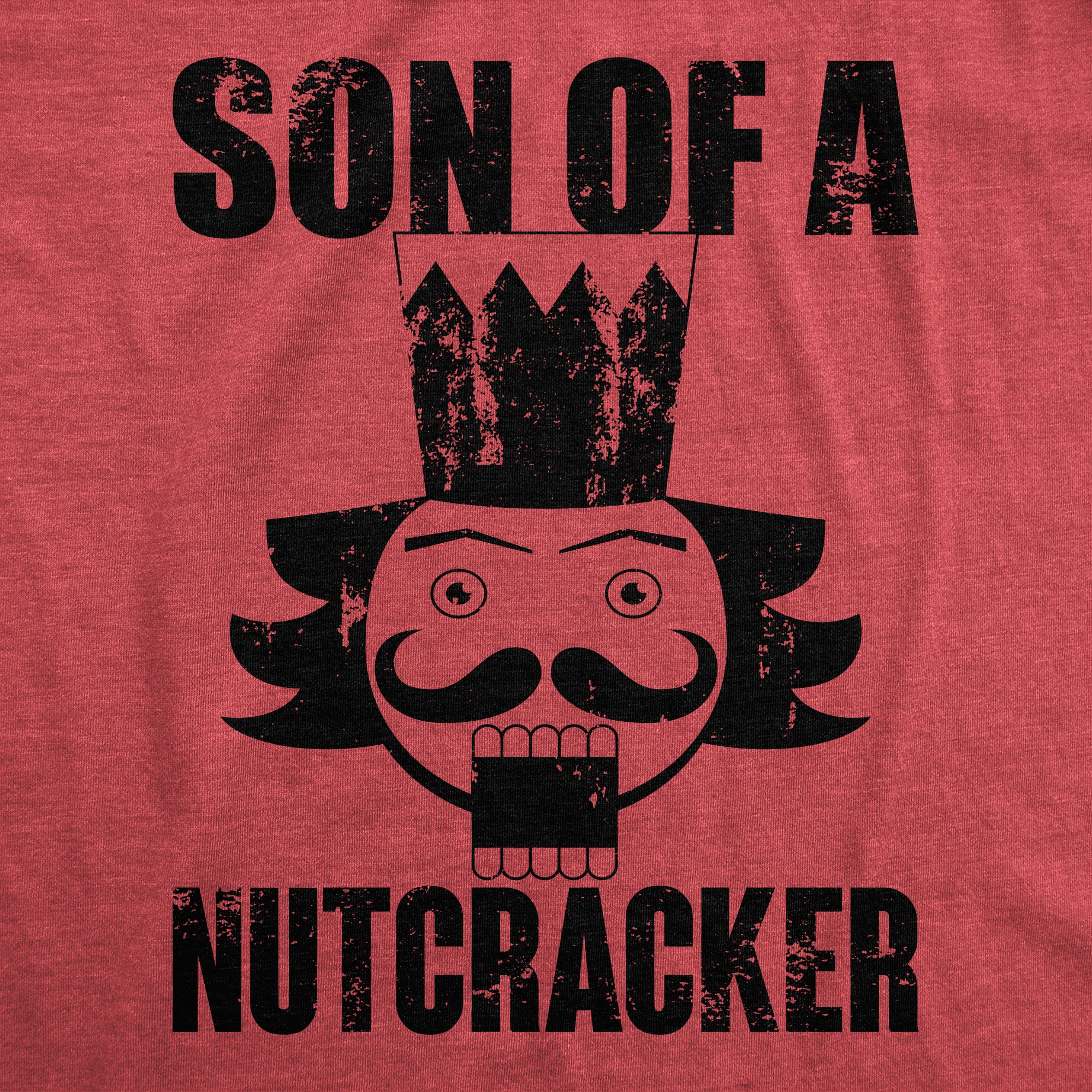 Funny Heather Red - NUTCRACKER Son Of A Nutcracker Mens T Shirt Nerdy Christmas Sarcastic Tee