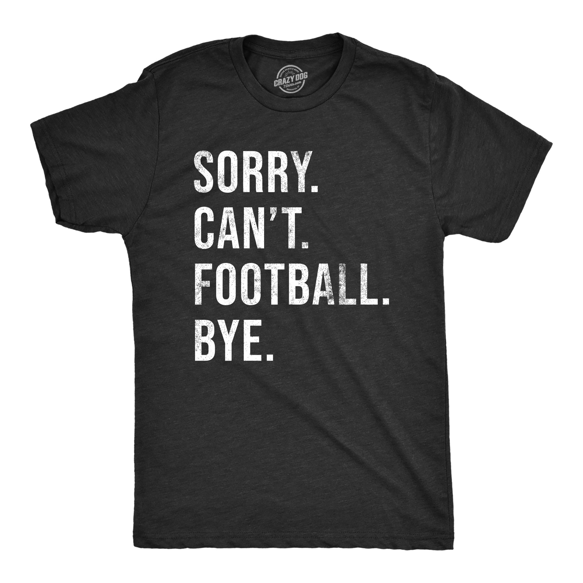 Funny Heather Black - FOOTBALL Sorry Cant Football Bye Mens T Shirt Nerdy Football Tee