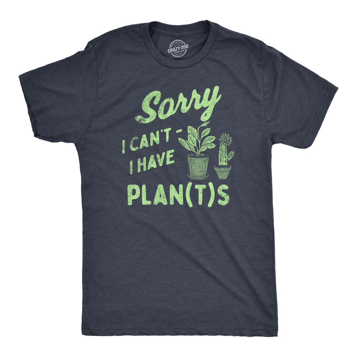 Funny Heather Navy - PLANTS Sorry I Cant I Have Plants Mens T Shirt Nerdy Sarcastic Tee