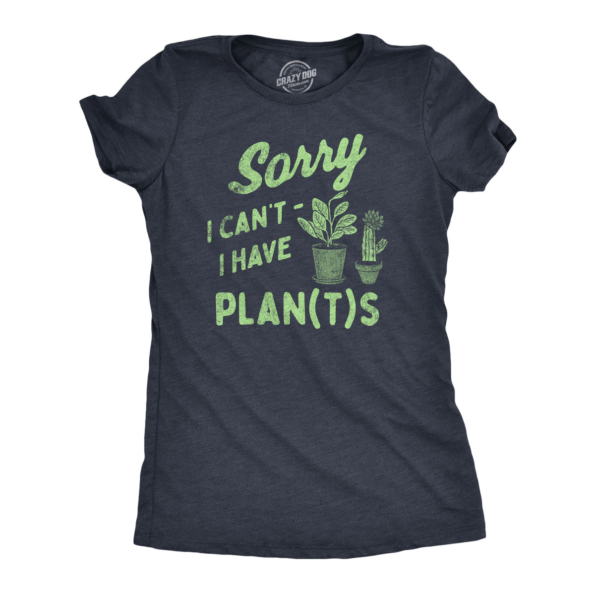 Funny Heather Navy - PLANTS Sorry I Cant I Have Plants Womens T Shirt Nerdy Sarcastic Tee