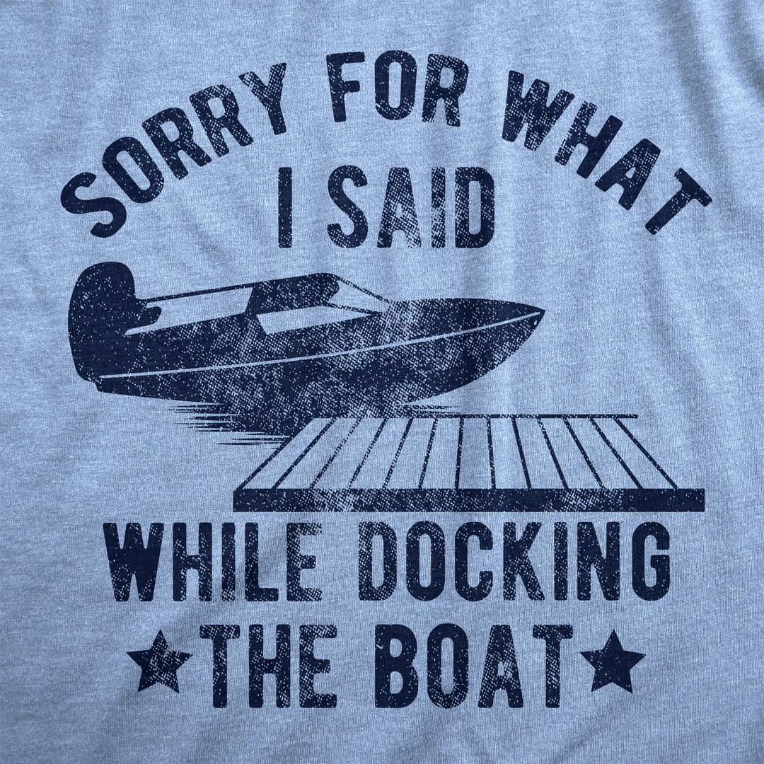 Sorry For What I Said While Docking The Boat Women's T Shirt