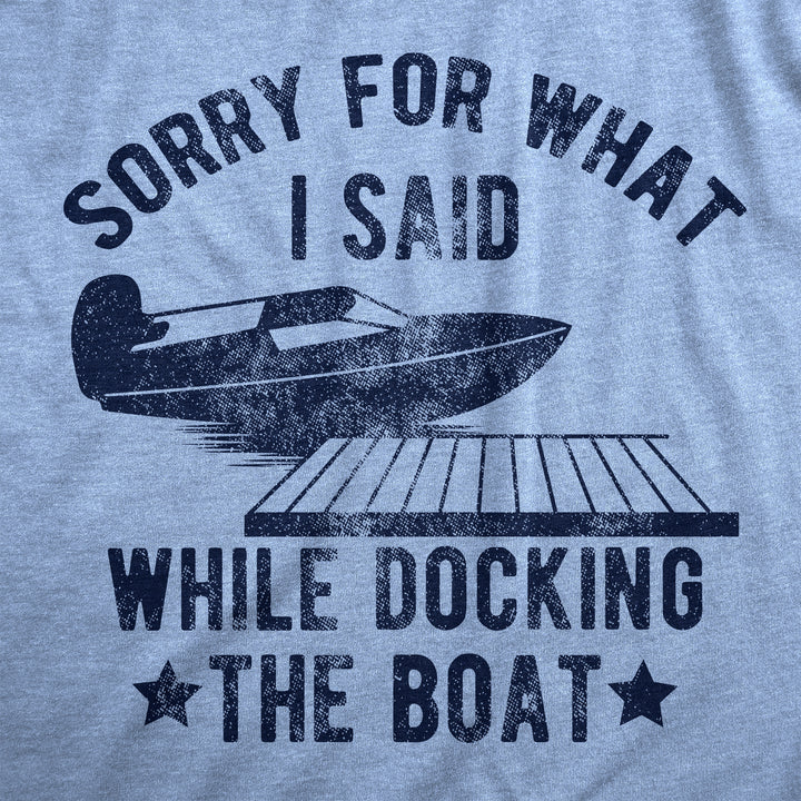 Sorry For What I Said While Docking The Boat Women's T Shirt