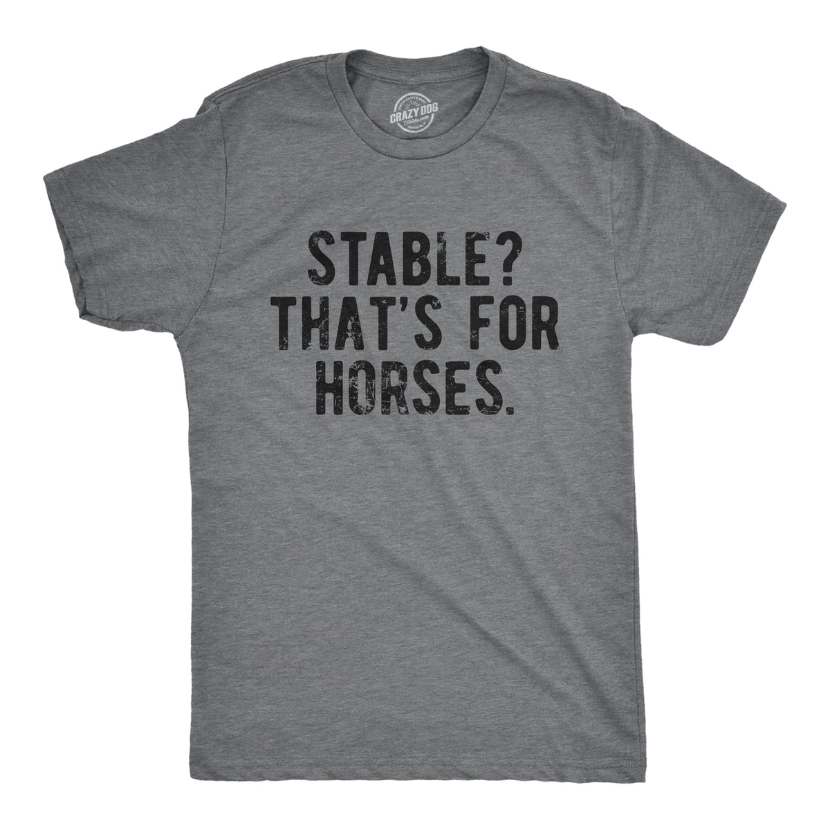 Funny Dark Heather Grey - STABLE Stable Thats For Horses Mens T Shirt Nerdy sarcastic Tee