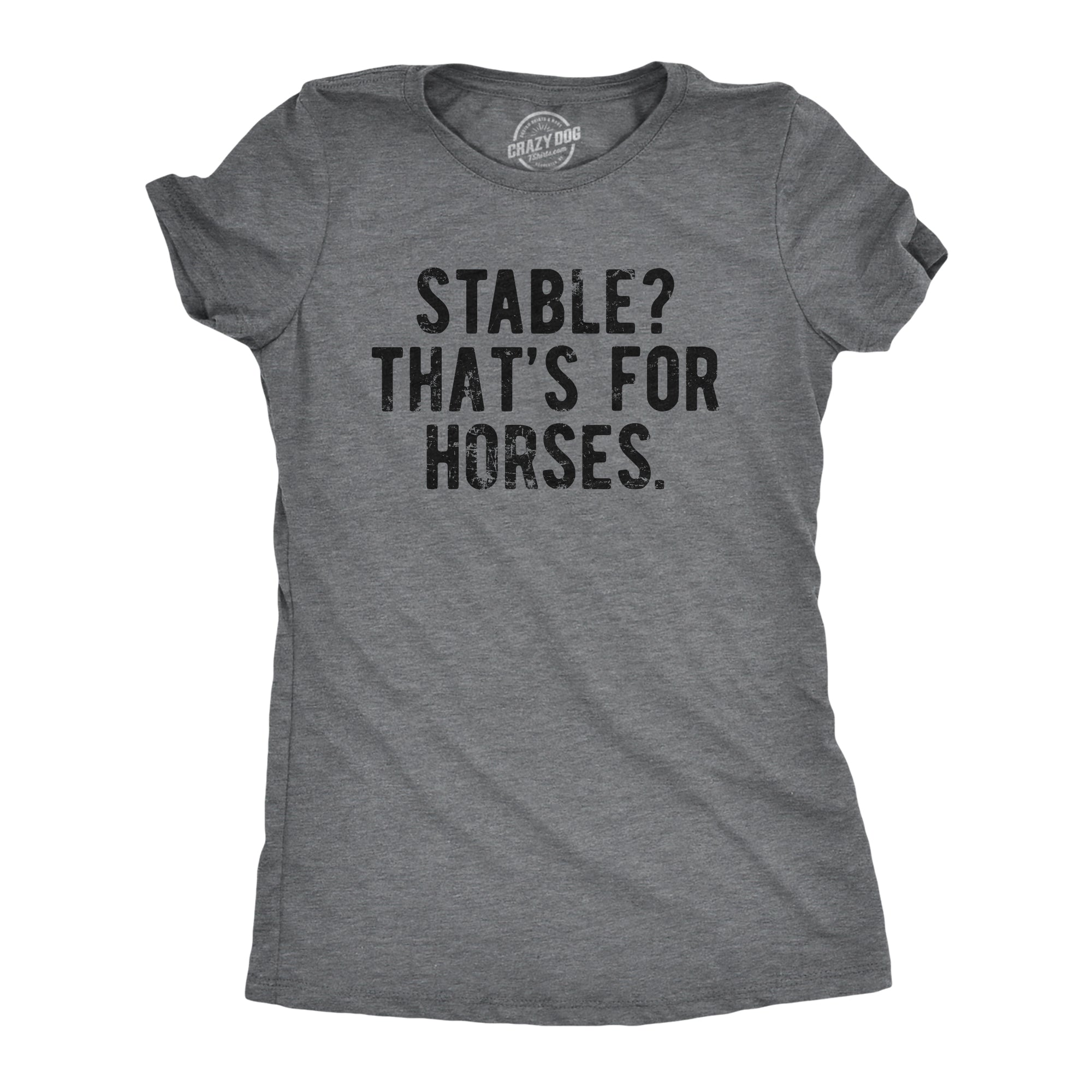 Funny Dark Heather Grey - STABLE Stable Thats For Horses Womens T Shirt Nerdy Sarcastic Tee