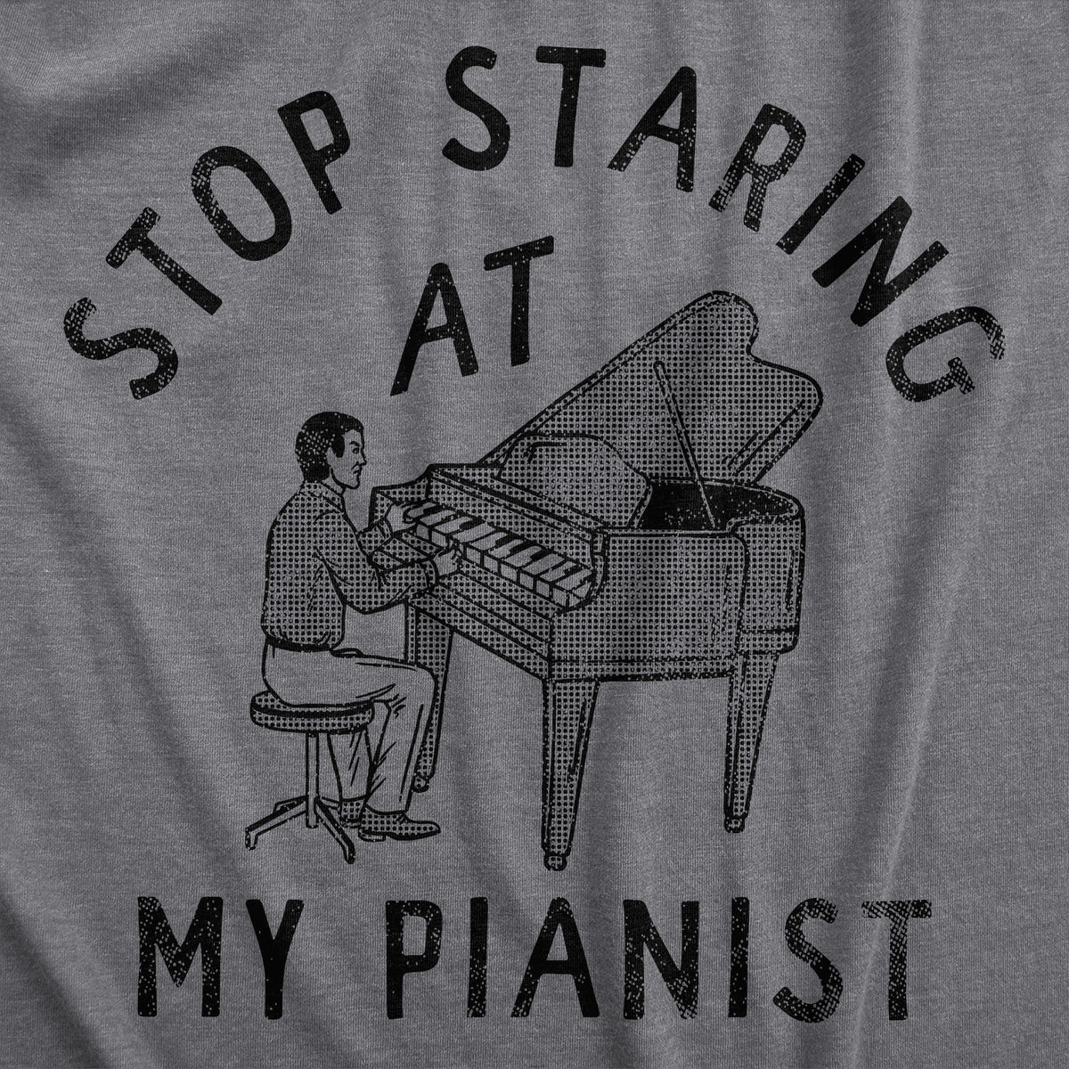 Stop Staring At My Pianist Men&#39;s T Shirt