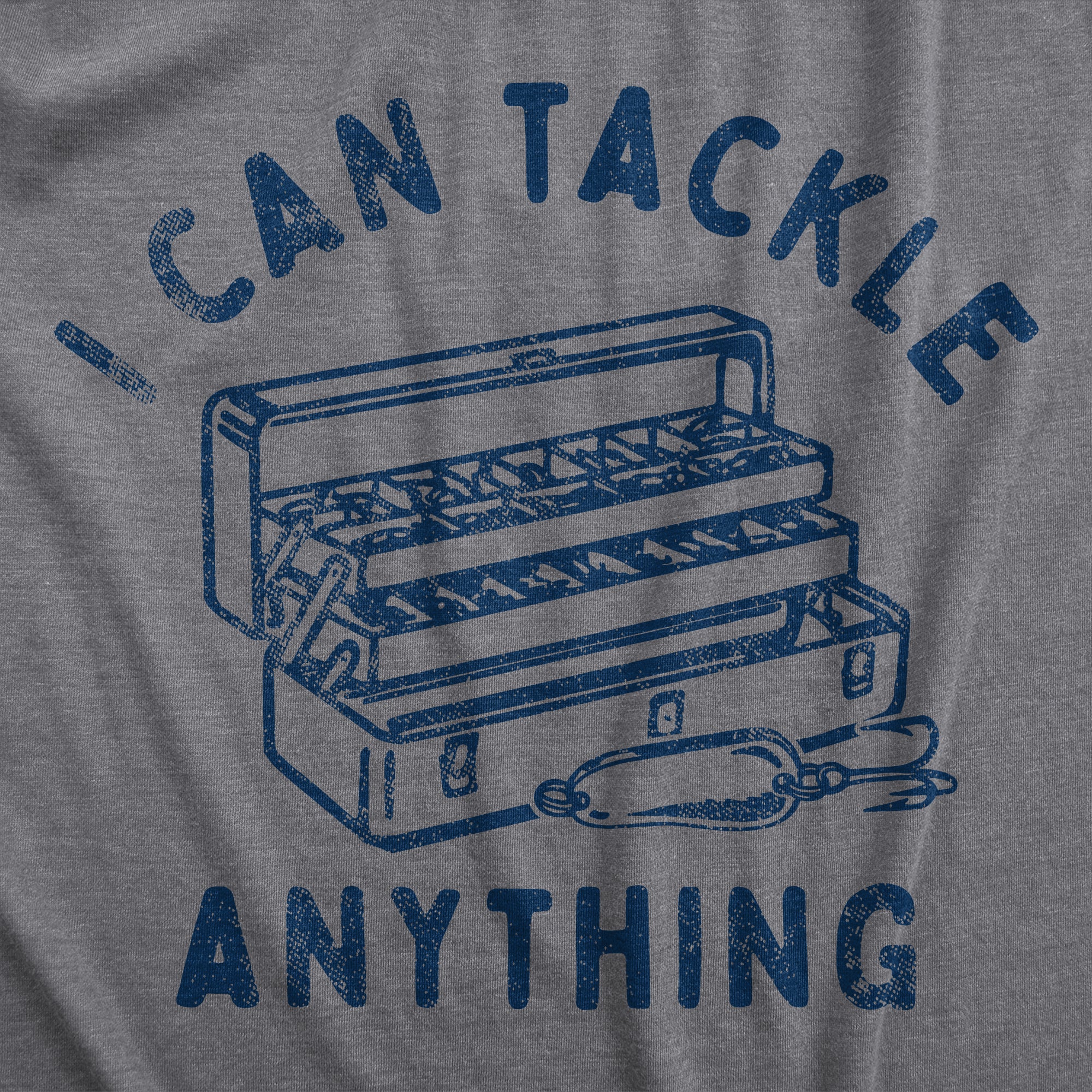 Funny Dark Heather Grey - TACKLE I Can Tackle Anything Mens T Shirt Nerdy Fishing Sarcastic Tee