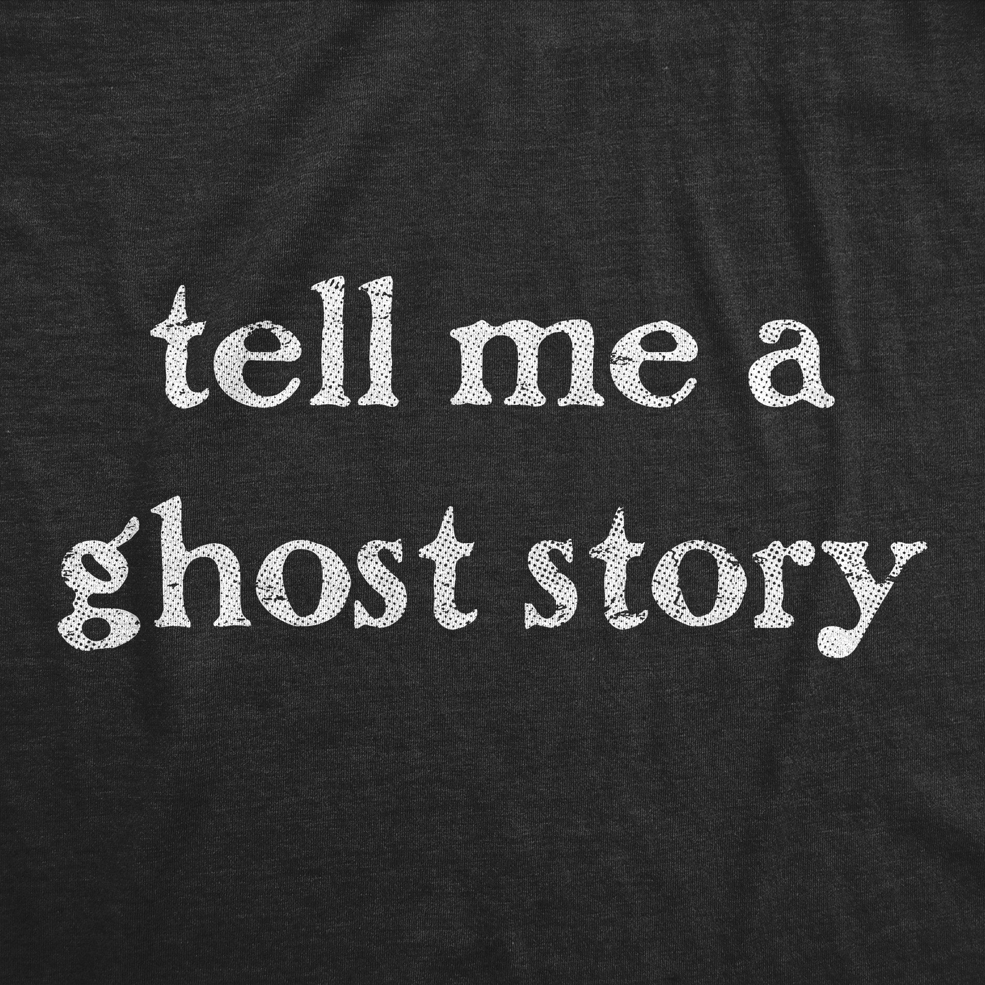 Funny Heather Black - GHOST Tell Me A Ghost Story Mens T Shirt Nerdy halloween Tee
