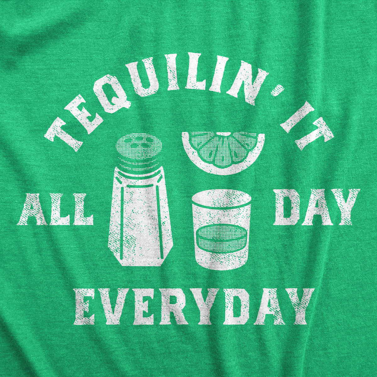 Tequilin It All Day Everyday Women&#39;s T Shirt