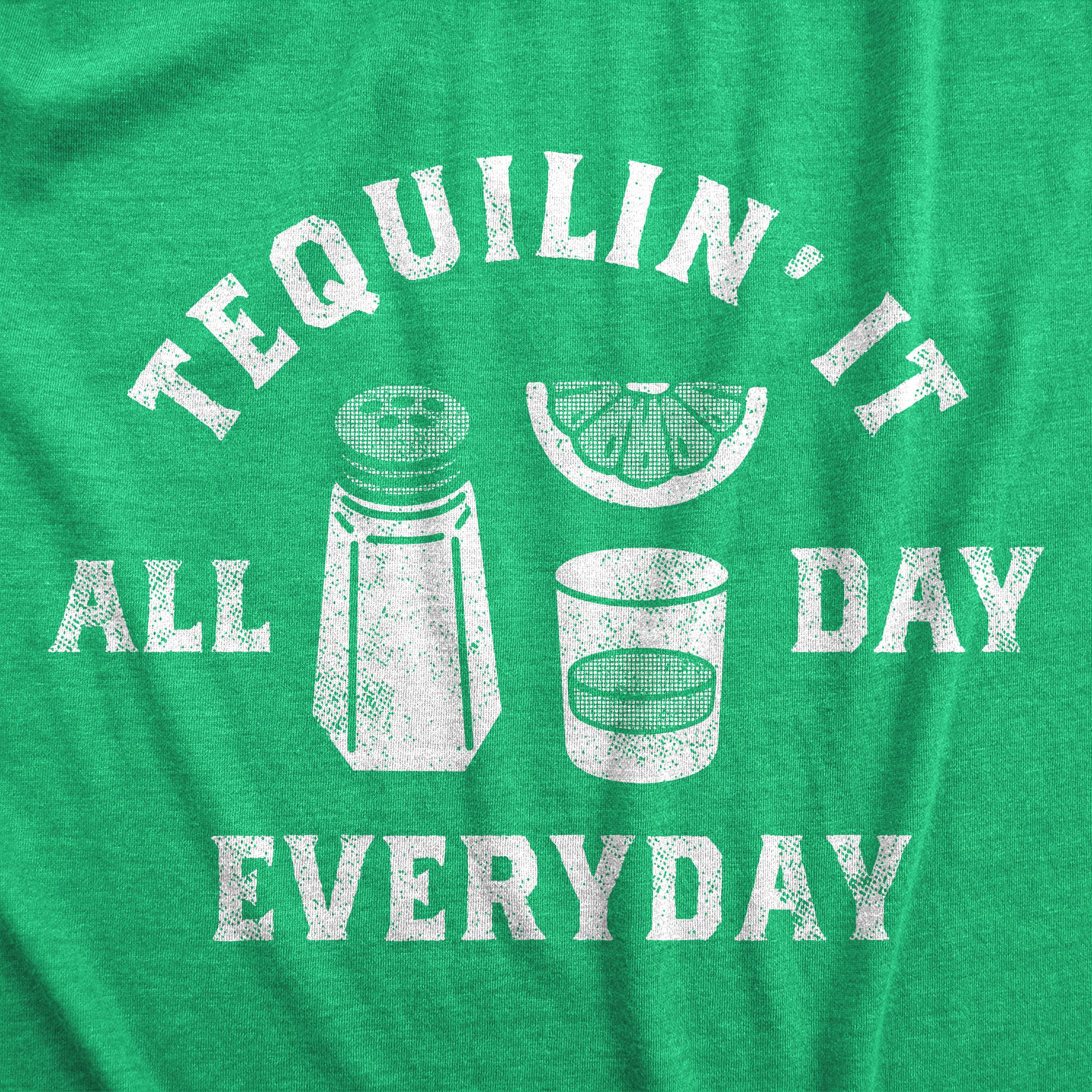 Funny Heather Green - TEQUILIN Tequilin It All Day Everyday Womens T Shirt Nerdy Drinking Liquor Tee