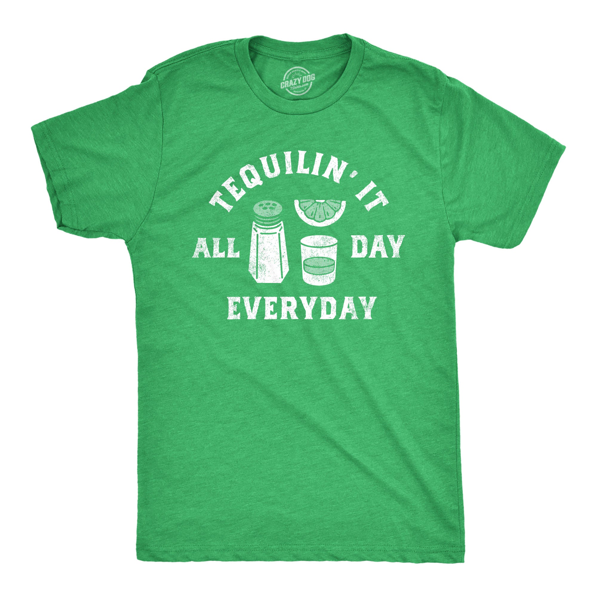 Funny Heather Green - TEQUILIN Tequilin It All Day Everyday Mens T Shirt Nerdy Drinking Liquor Tee