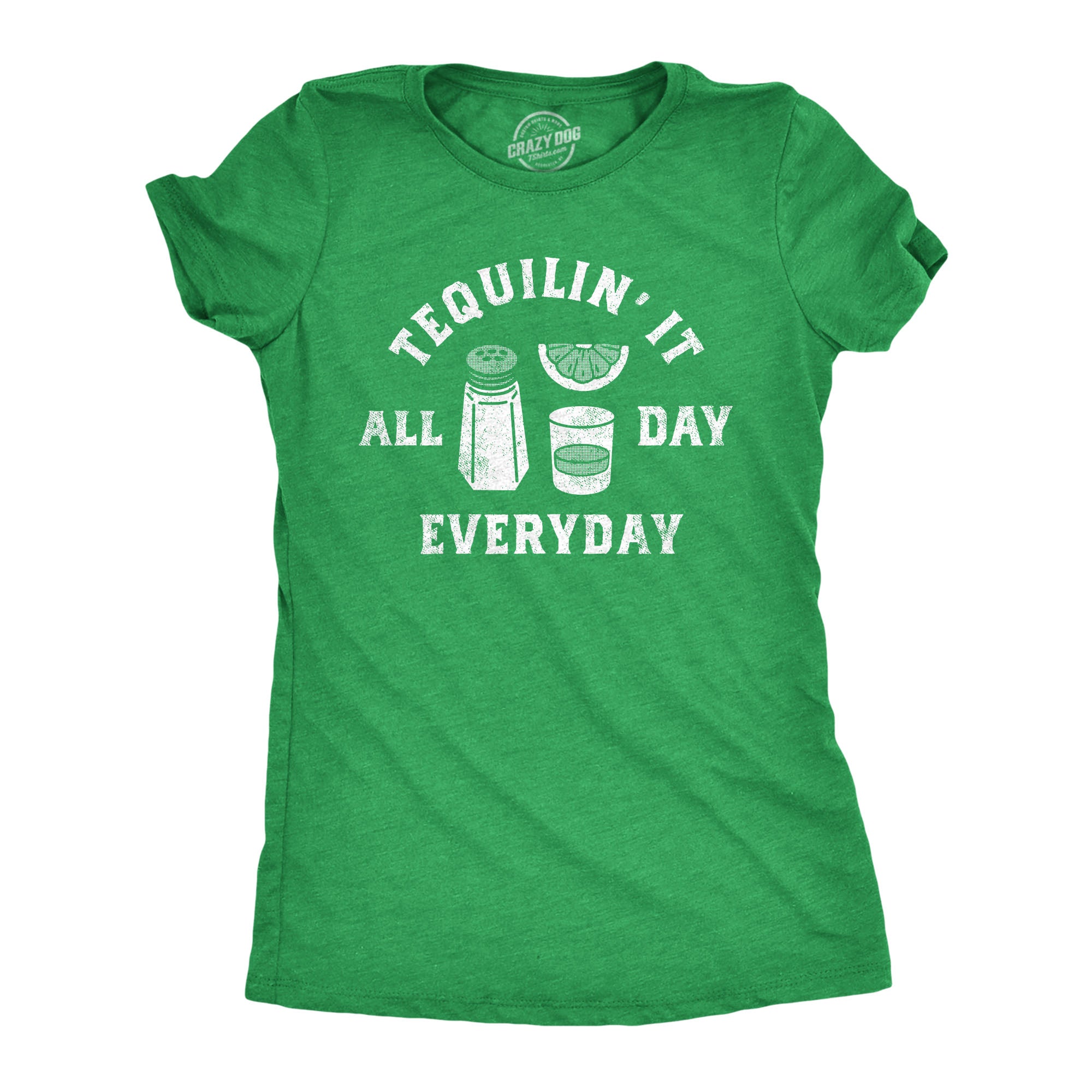 Funny Heather Green - TEQUILIN Tequilin It All Day Everyday Womens T Shirt Nerdy Drinking Liquor Tee