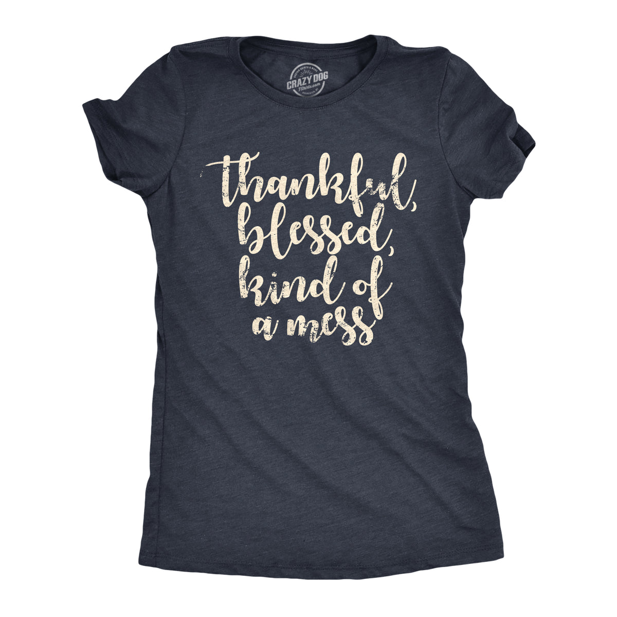 Funny Heather Navy - THANKFUL Thankful Blessed Kind Of A Mess Womens T Shirt Nerdy sarcastic Tee
