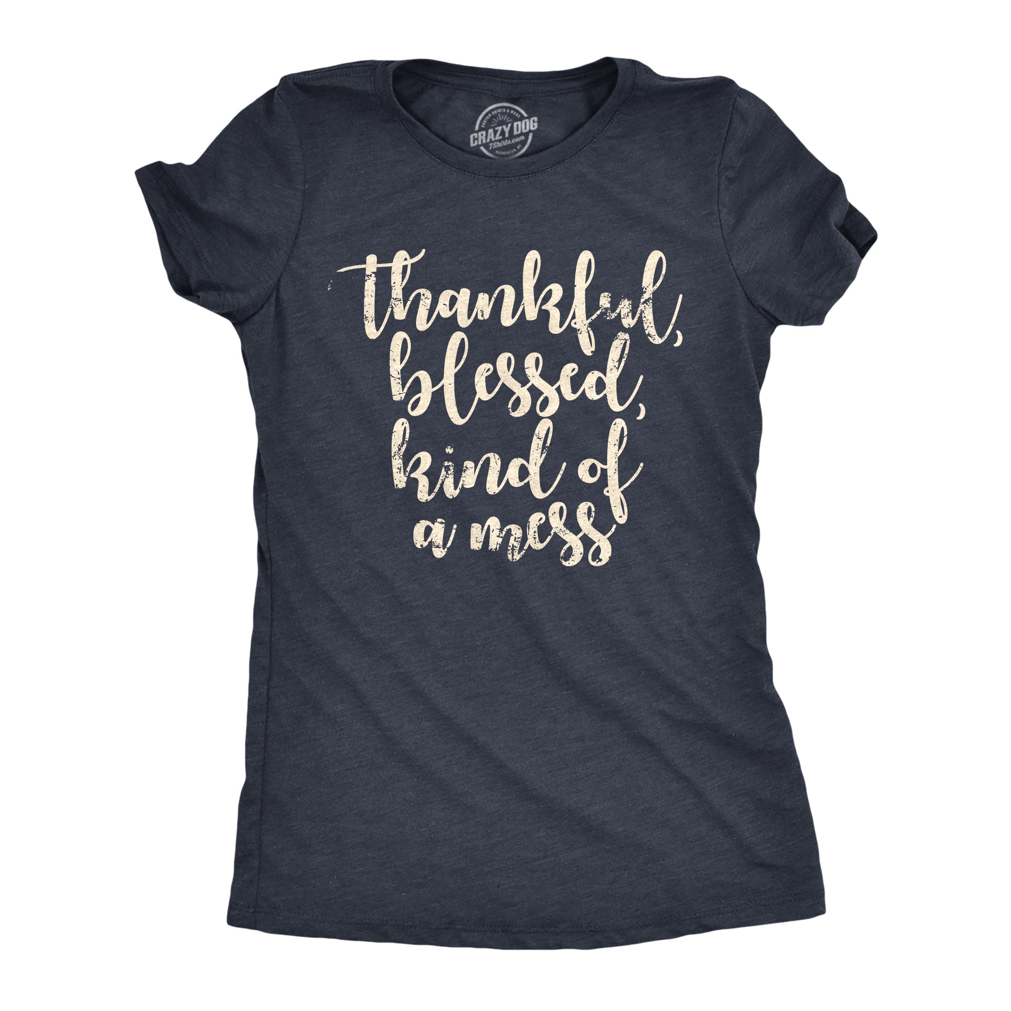 Funny Heather Navy - THANKFUL Thankful Blessed Kind Of A Mess Womens T Shirt Nerdy sarcastic Tee