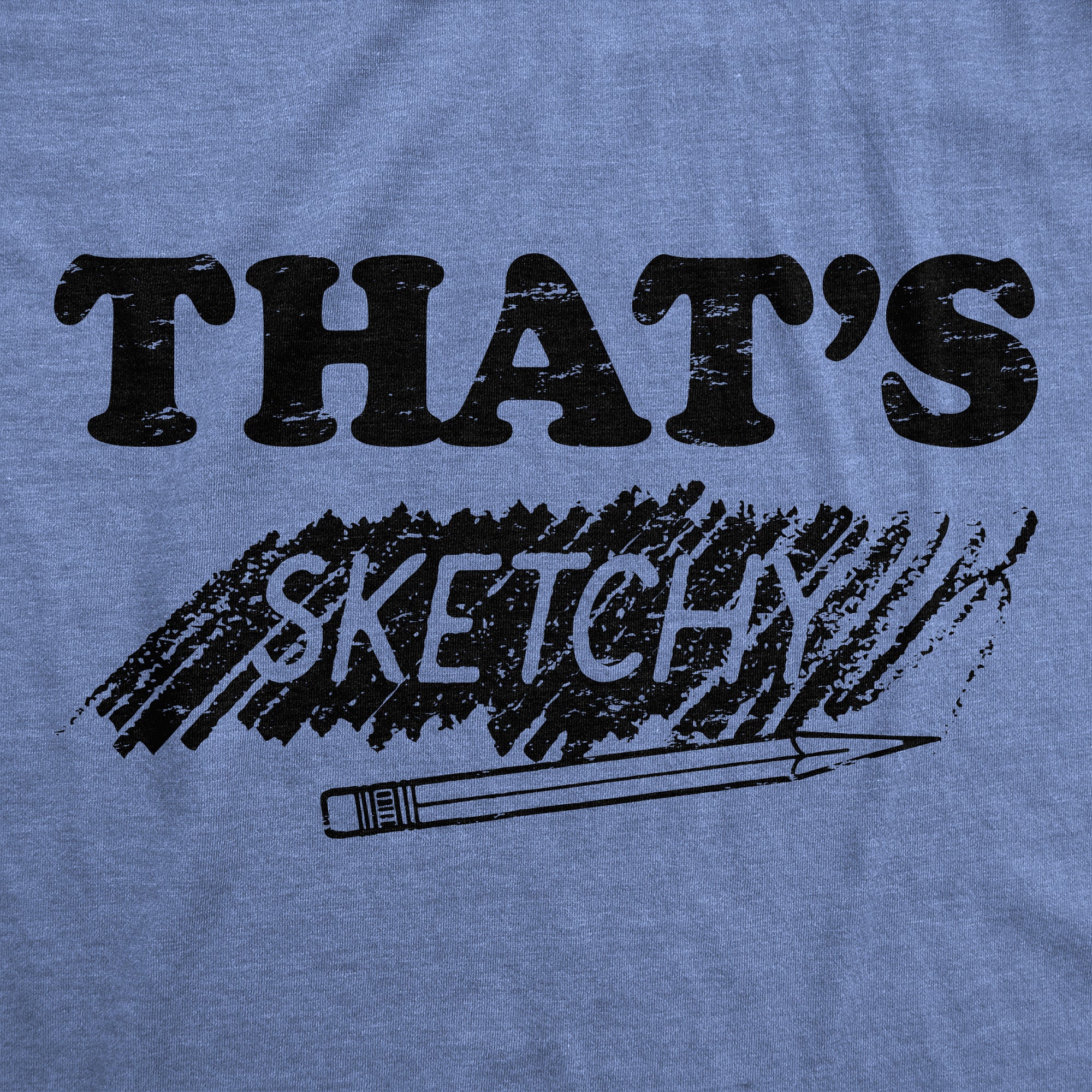 Funny Light Heather Blue - SKETCHY Thats Sketchy Womens T Shirt Nerdy Sarcastic Tee