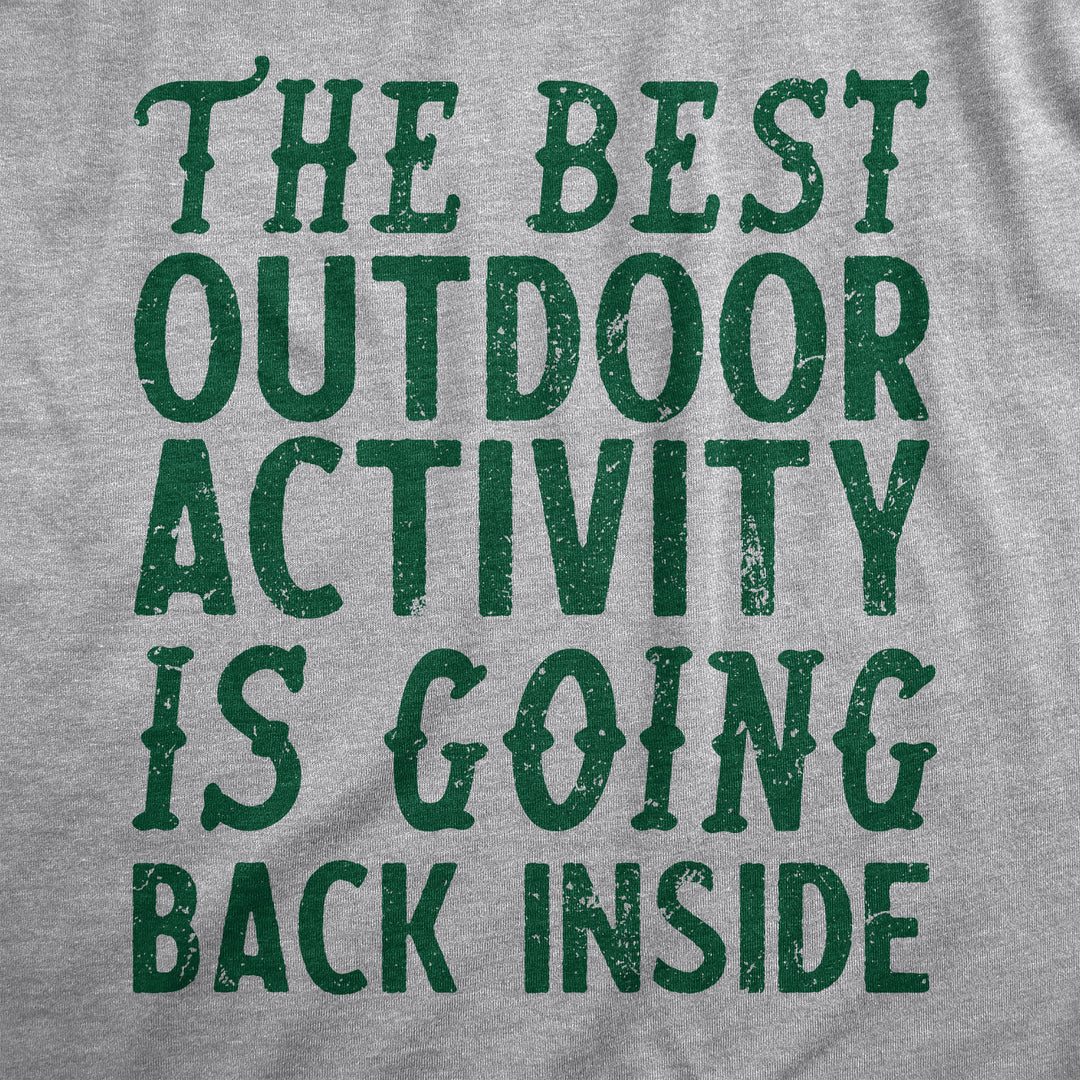 The Best Outdoor Activity Is Going Back Inside Women's T Shirt