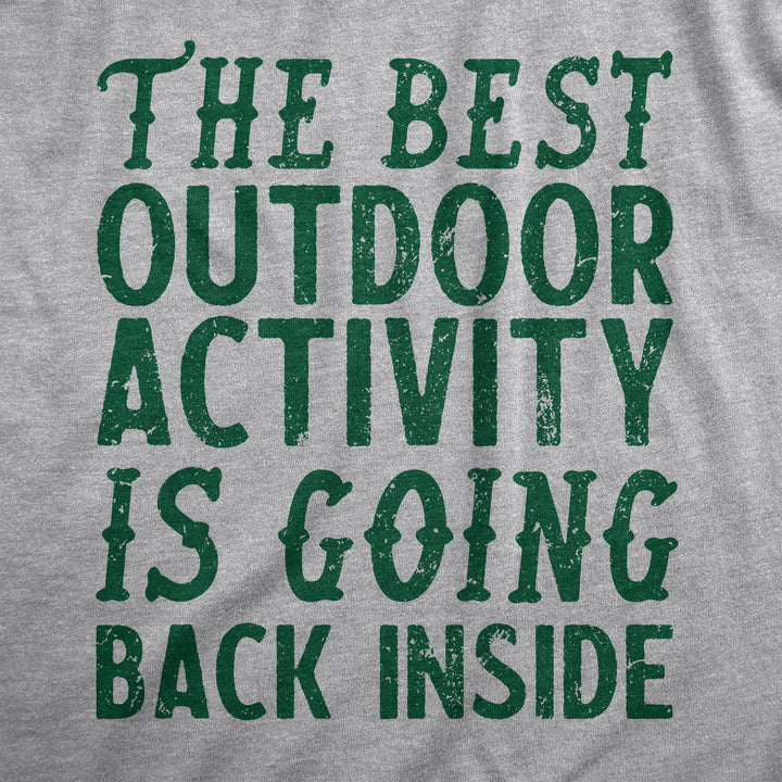 The Best Outdoor Activity Is Going Back Inside Women's T Shirt