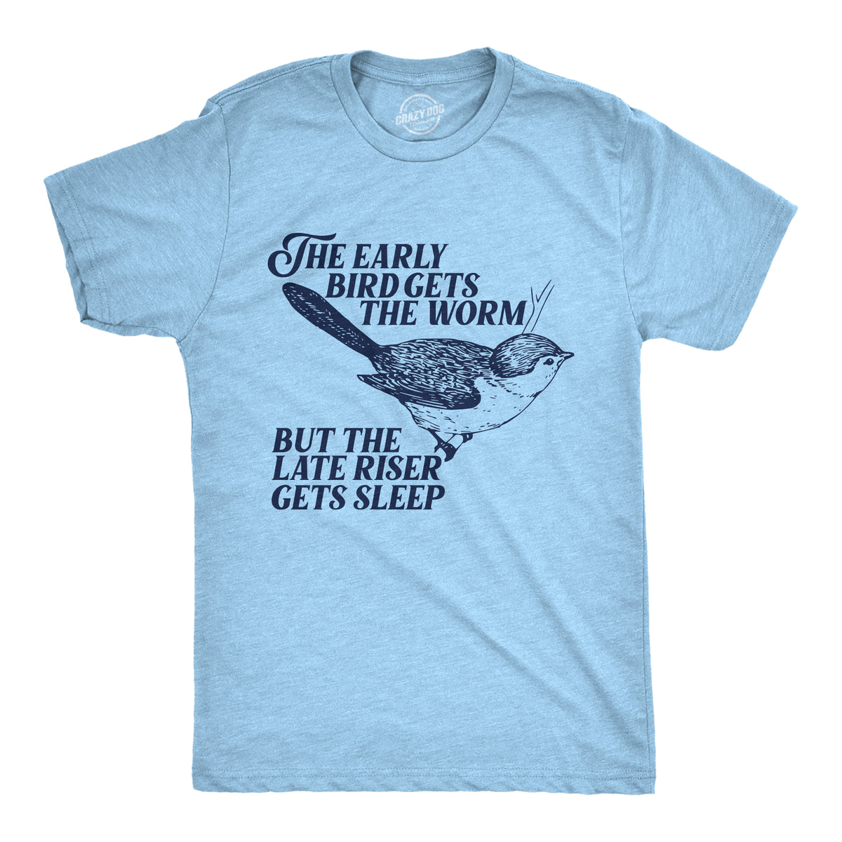 Funny Light Heather Blue - BIRD The Early Bird Gets The Worm But The Late Riser Gets Sleep Mens T Shirt Nerdy Sarcastic Tee