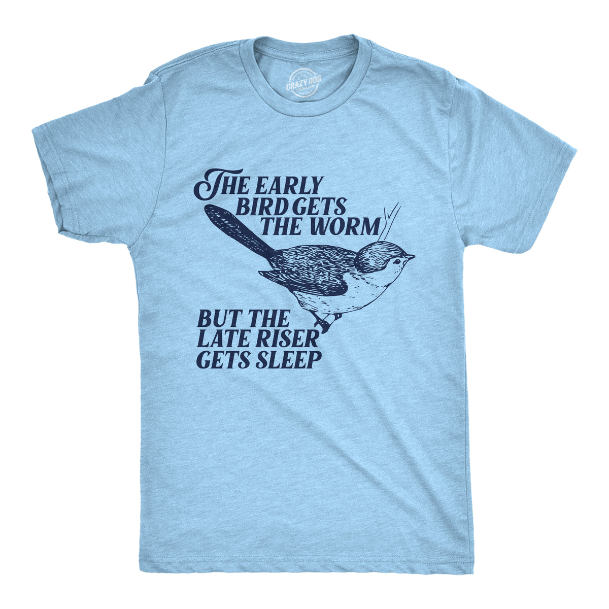 Funny Light Heather Blue - BIRD The Early Bird Gets The Worm But The Late Riser Gets Sleep Mens T Shirt Nerdy sarcastic Tee