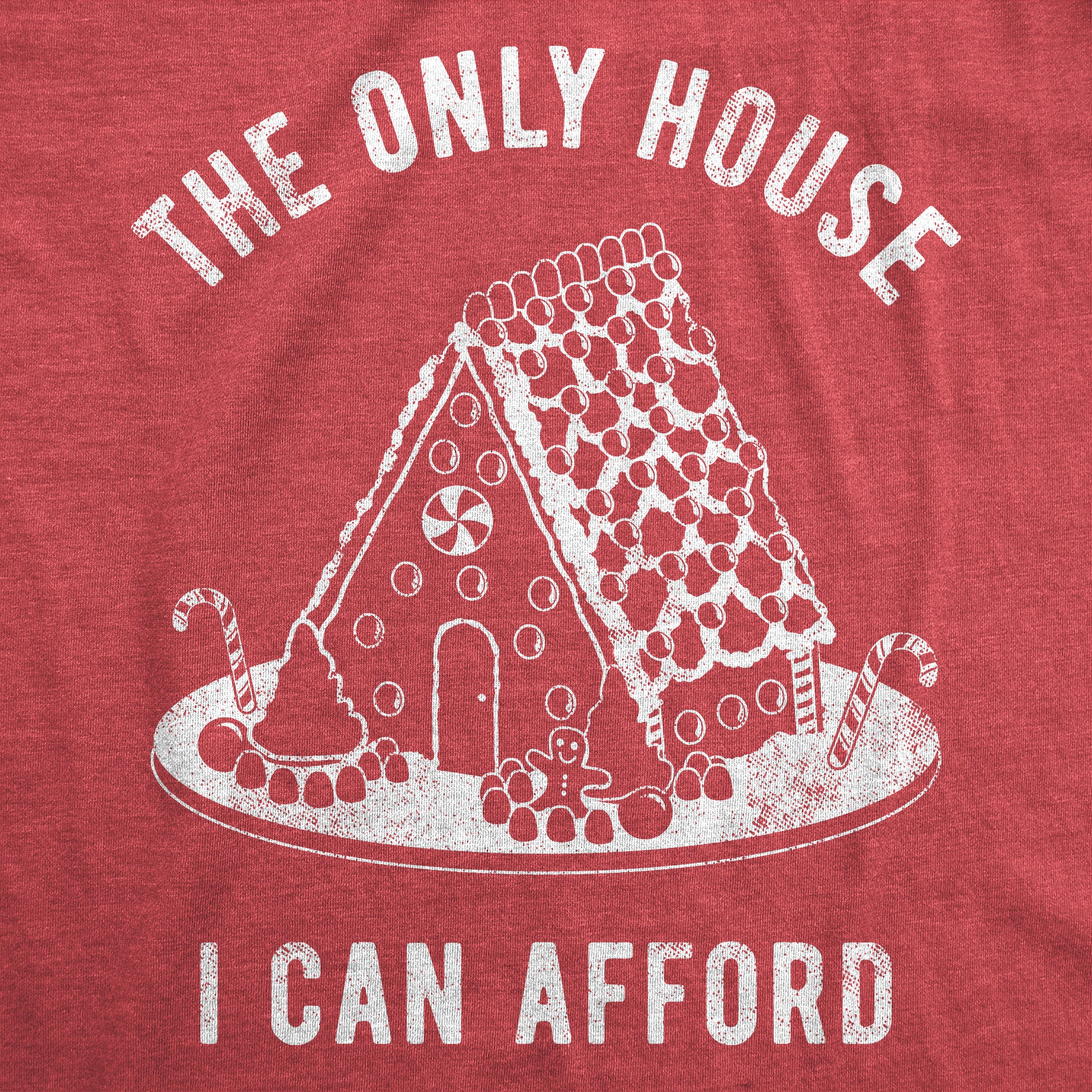Funny Heather Red - HOUSE The Only House I Can Afford Womens T Shirt Nerdy Christmas Sarcastic Tee
