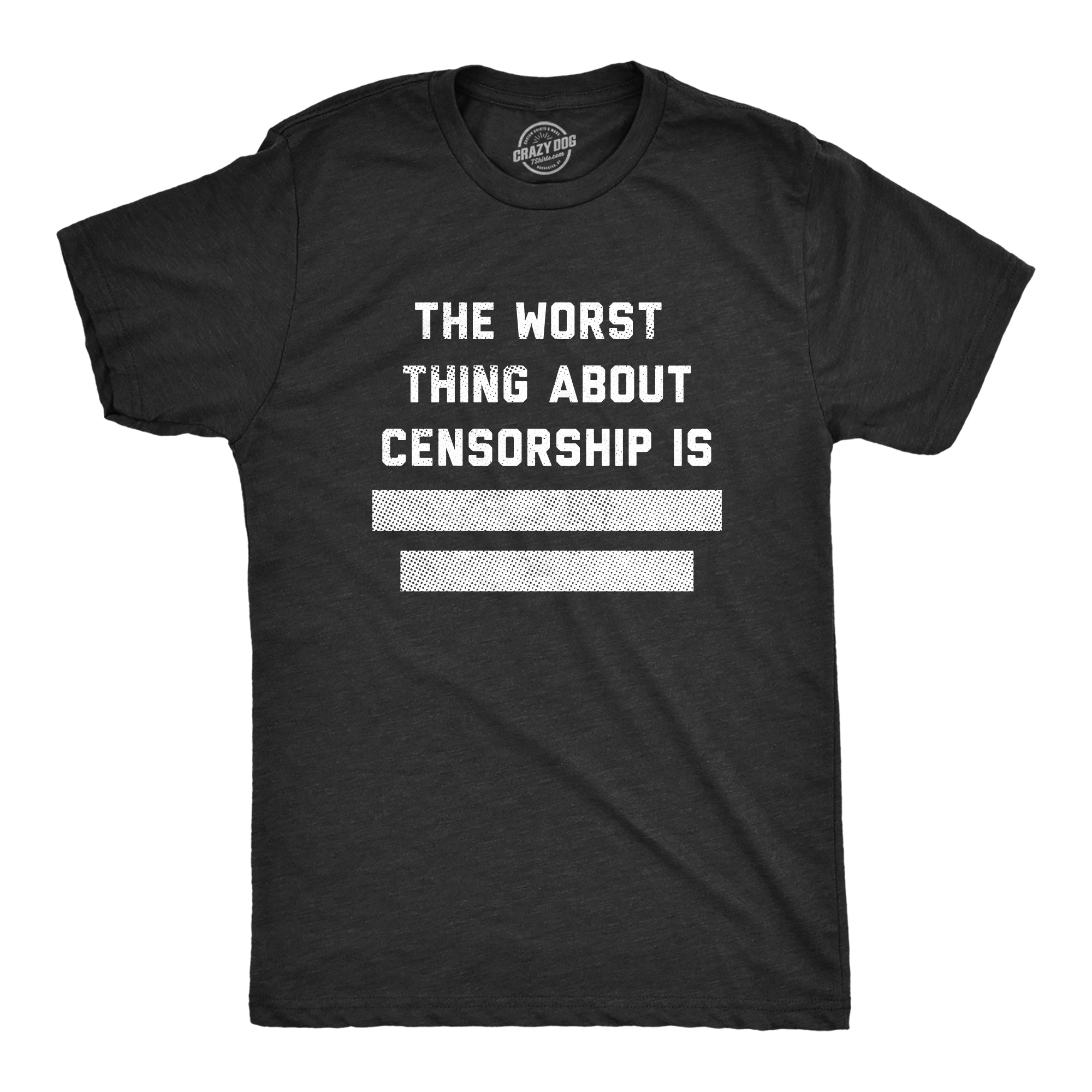 Funny Heather Black - CENSORSHIP The Worst Thing About Censorship Is Mens T Shirt Nerdy Sarcastic Tee