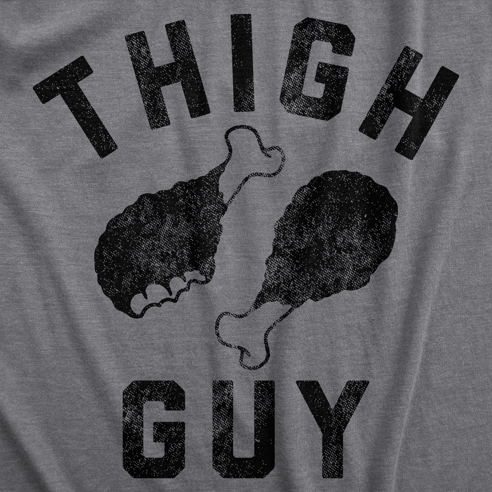Funny Dark Heather Grey - THIGH Thigh Guy Mens T Shirt Nerdy Thanksgiving Food Tee