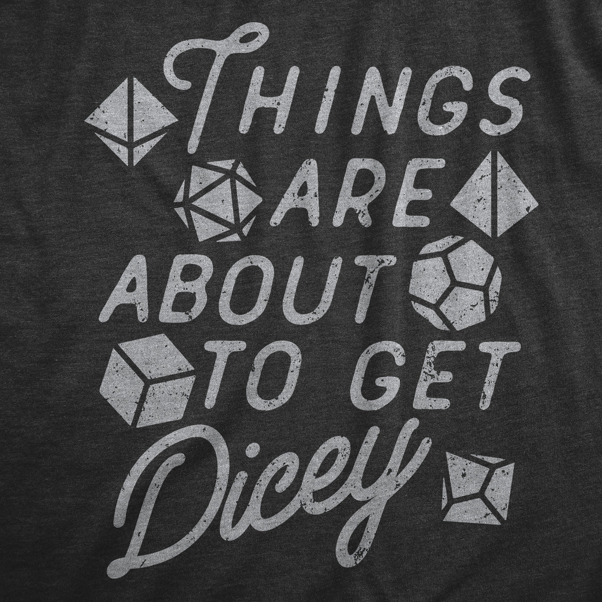 Things Are About To Get Dicey Women&#39;s T Shirt