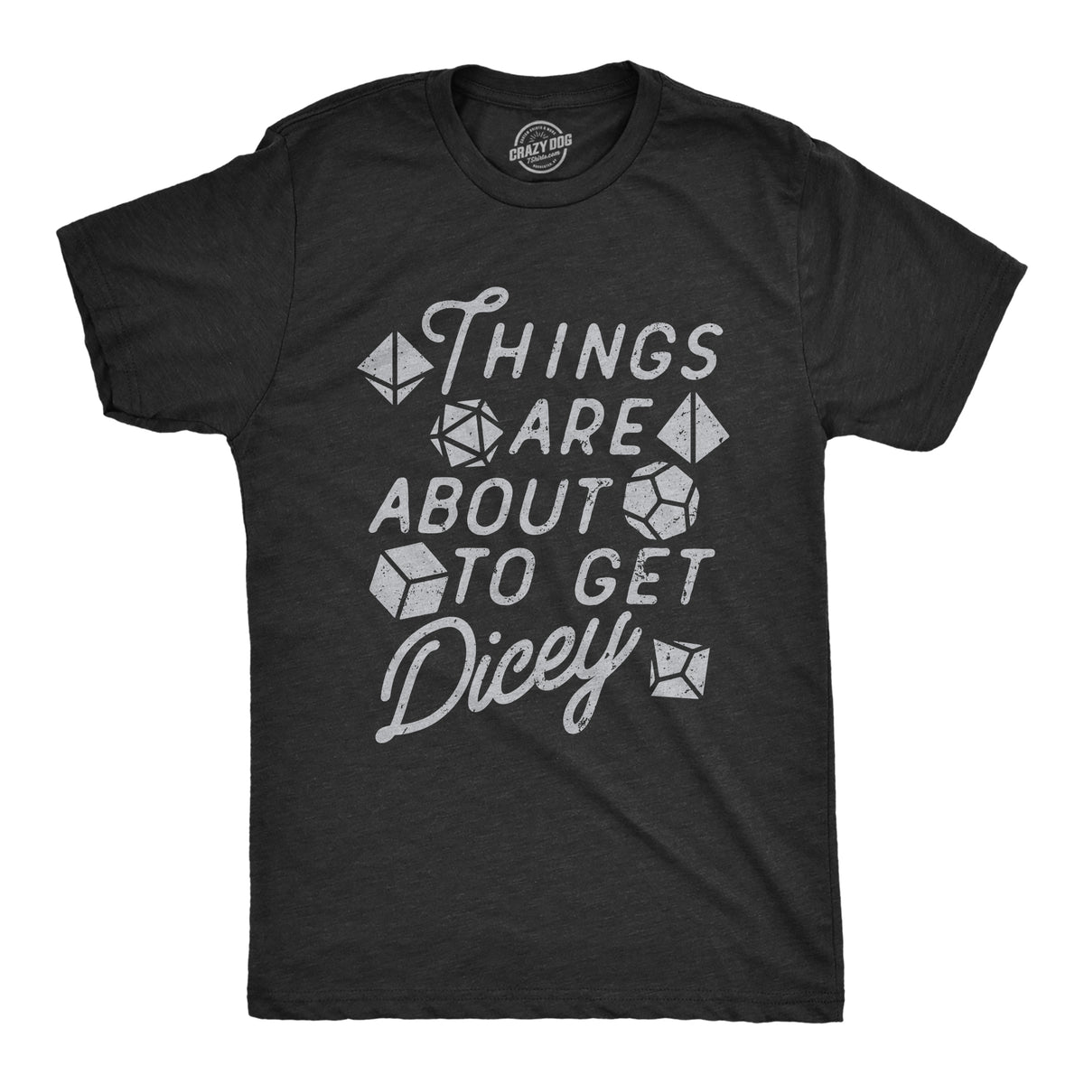 Funny Heather Black - DICEY Things Are About To Get Dicey Mens T Shirt Nerdy sarcastic Tee