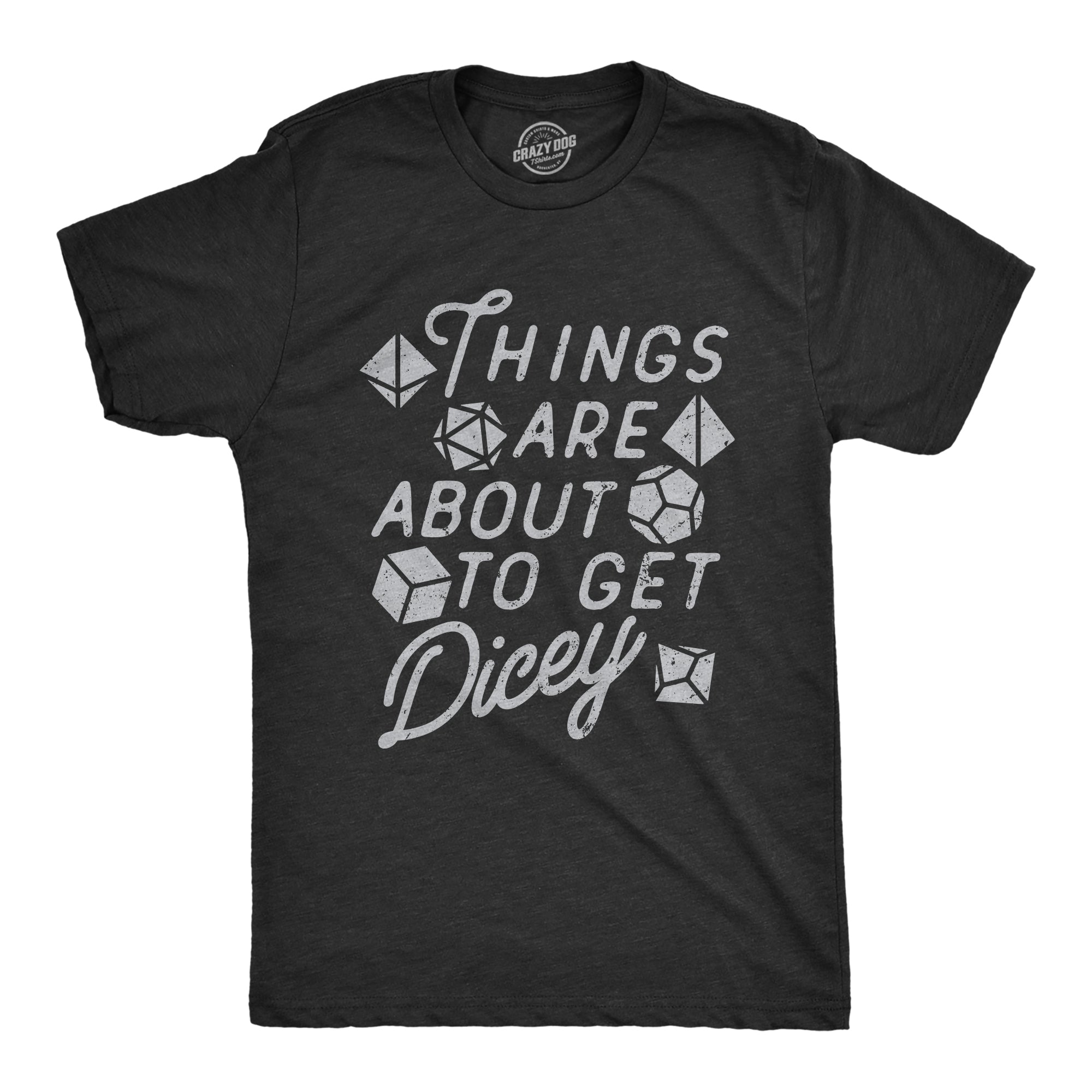 Funny Heather Black - DICEY Things Are About To Get Dicey Mens T Shirt Nerdy Sarcastic Tee