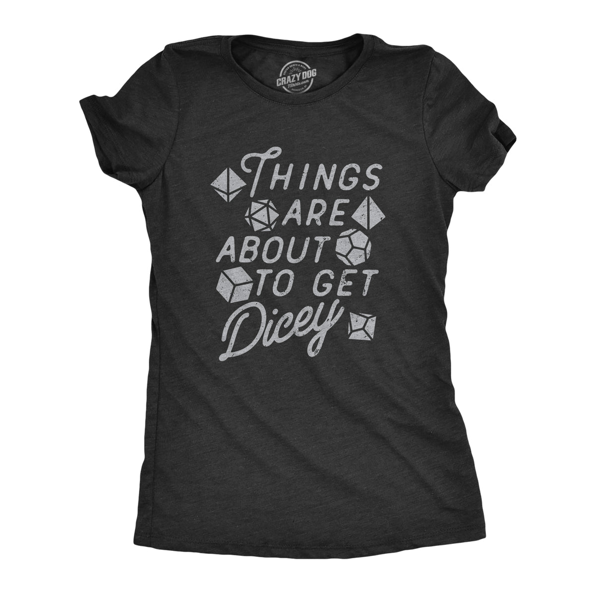 Funny Heather Black - DICEY Things Are About To Get Dicey Womens T Shirt Nerdy Sarcastic Tee