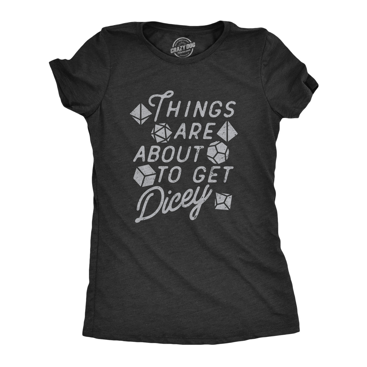 Funny Heather Black - DICEY Things Are About To Get Dicey Womens T Shirt Nerdy sarcastic Tee