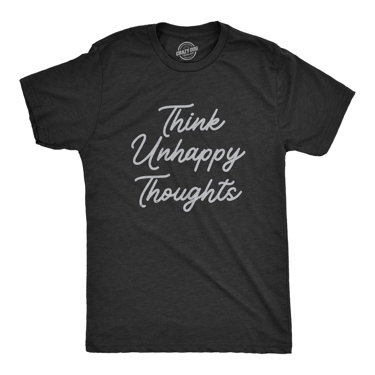 Funny Heather Black - UNHAPPY Think Unhappy Thoughts Mens T Shirt Nerdy Sarcastic Tee