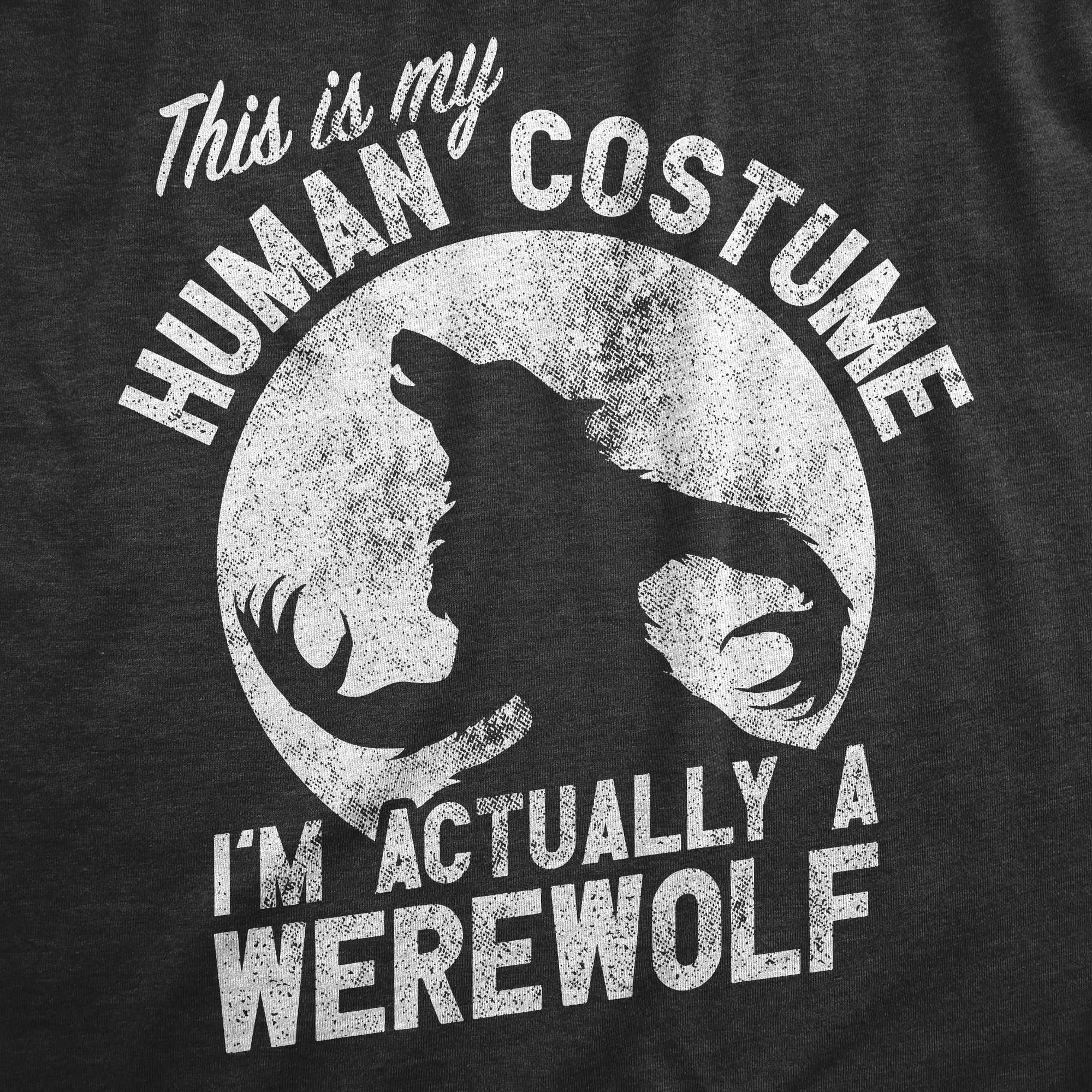 Funny Heather Black - HUMAN This Is My Human Costume Im Actually A Werewolf Mens T Shirt Nerdy Halloween Sarcastic Tee