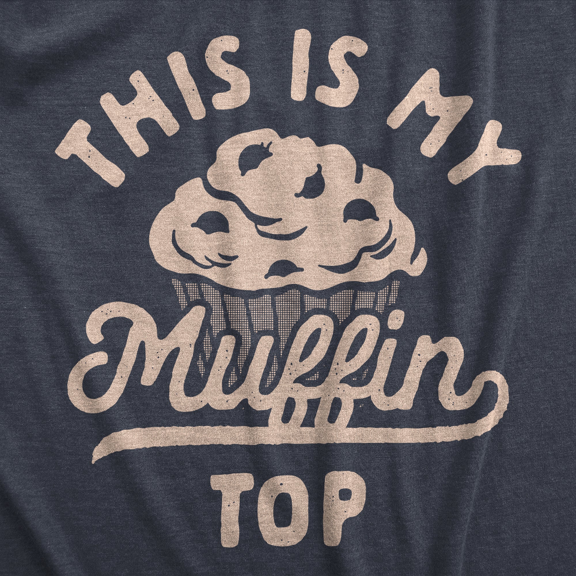 Funny Heather Navy - Muffin Top This Is My Muffin Top Womens T Shirt Nerdy Food sarcastic Tee