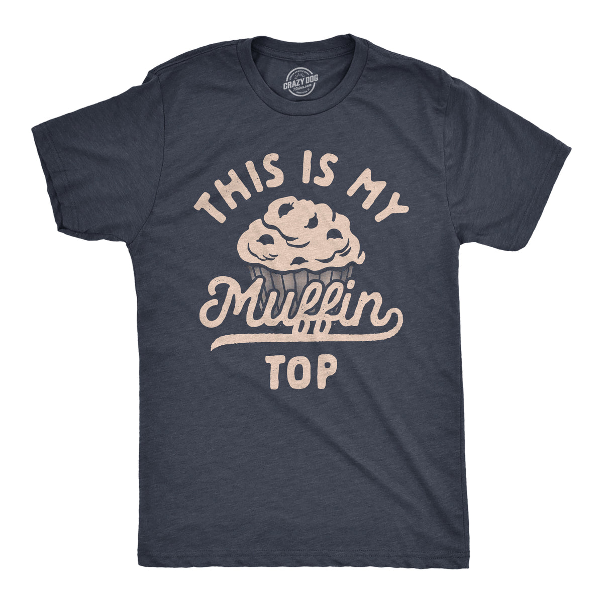 Funny Heather Navy - Muffin Top This Is My Muffin Top Mens T Shirt Nerdy Food sarcastic Tee