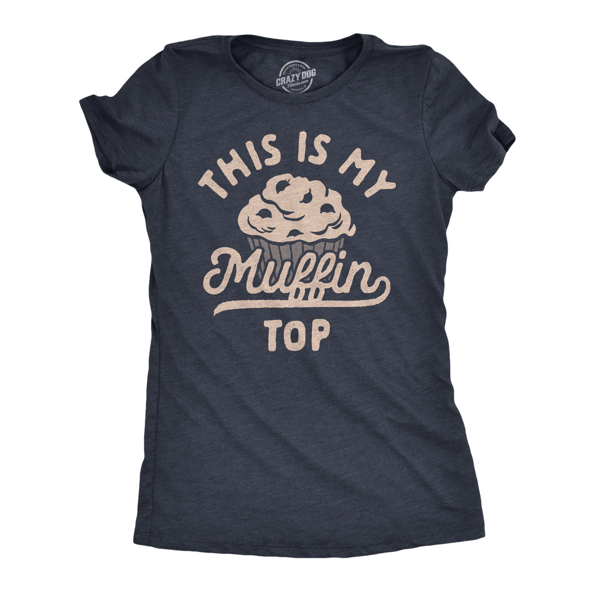 Funny Heather Navy - Muffin Top This Is My Muffin Top Womens T Shirt Nerdy Food sarcastic Tee