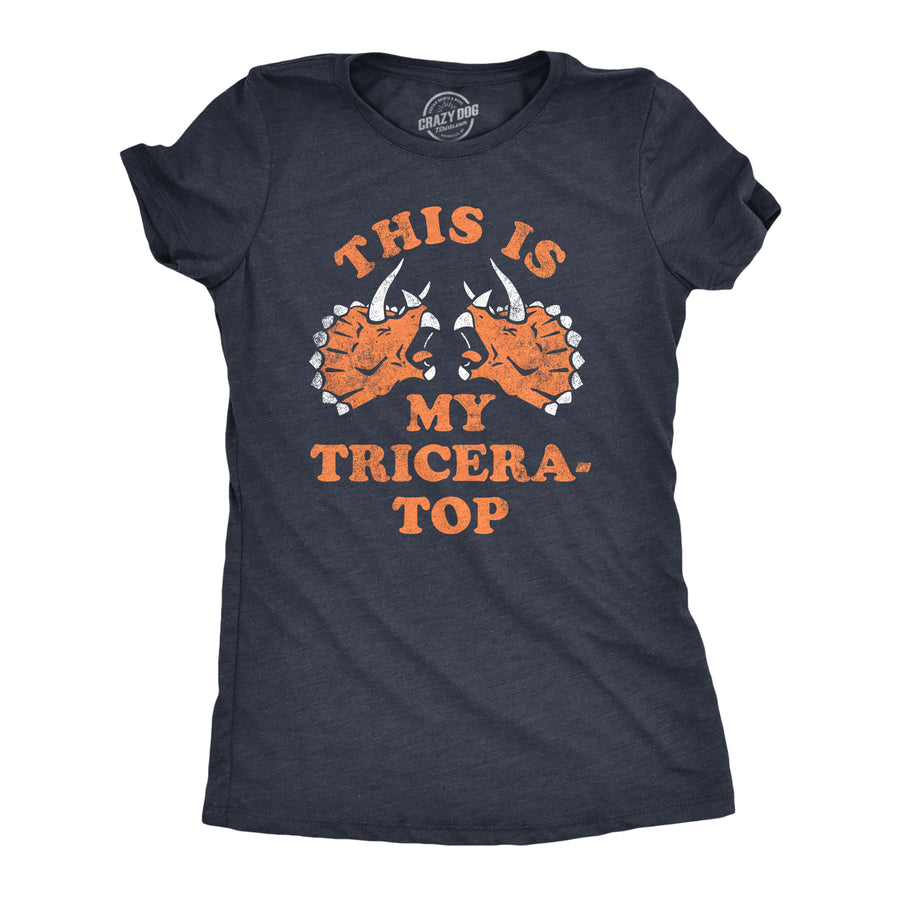 Funny Heather Navy - Tricera Top This Is My Tricera Top Womens T Shirt Nerdy Sarcastic Tee