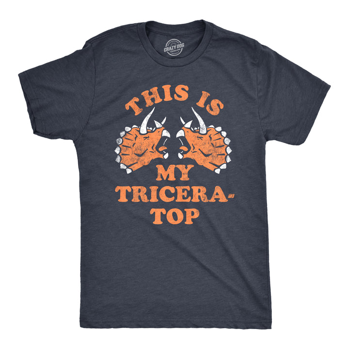 Funny Heather Navy - Tricera Top This Is My Tricera Top Mens T Shirt Nerdy Sarcastic Tee