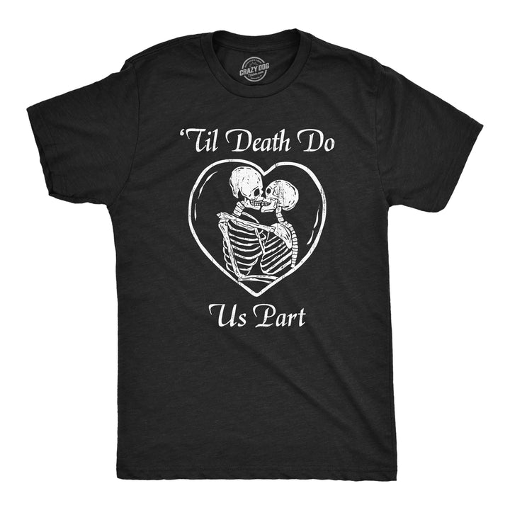 Funny Heather Black - PART Till Death Do Us Part Mens T Shirt Nerdy Sarcastic Tee