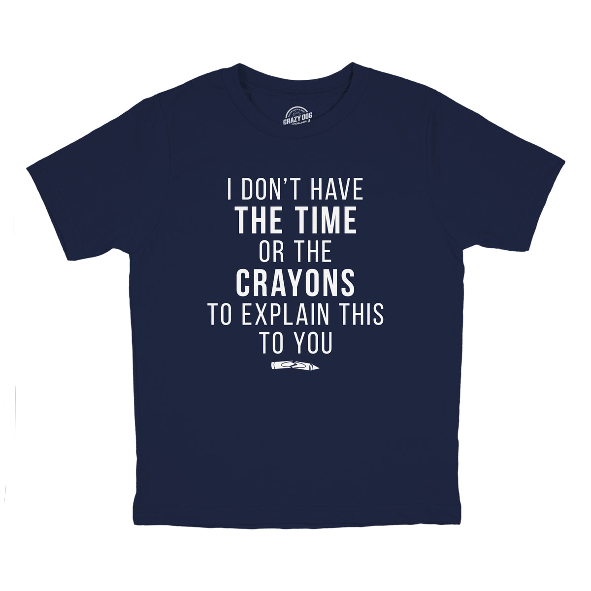 Funny Heather Navy I Don&#39;t Have The Time Or The Crayons Youth T Shirt Nerdy Sarcastic Tee